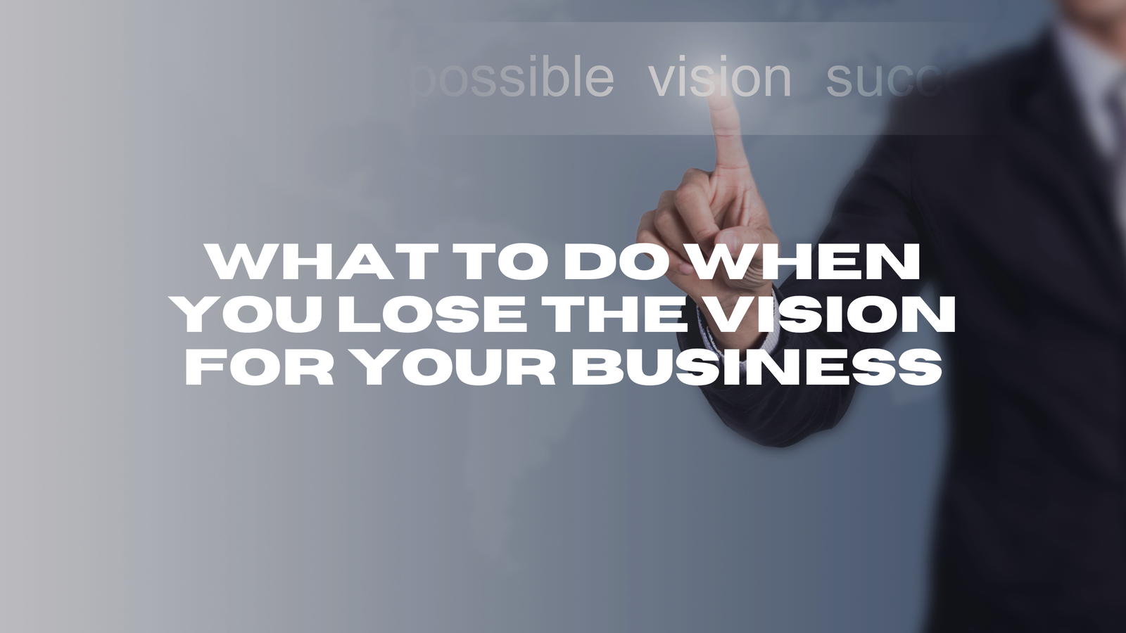 695429322ac45-What-to-Do-When-You-Lose-the-Vision-for-Your-Business.png
